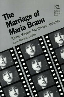 The Marriage of Maria Braun: Rainer Werner Fassbinder, Director - Rutgers Films in Print series - Rainer Werner Fassbinder - Kirjat - Rutgers University Press - 9780813511306 - 1986