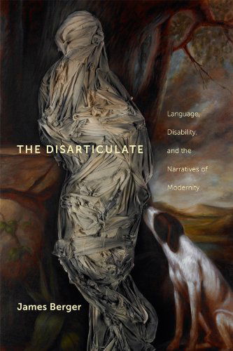 Cover for James Berger · The Disarticulate: Language, Disability, and the Narratives of Modernity - Cultural Front (Paperback Book) (2014)