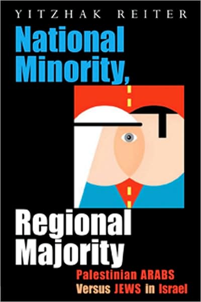 Cover for Yitzhak Reiter · National Minority, Regional Majority: Palestinian Arabs Versus Jews in Israel - Syracuse Studies on Peace and Conflict Resolution (Inbunden Bok) (2009)