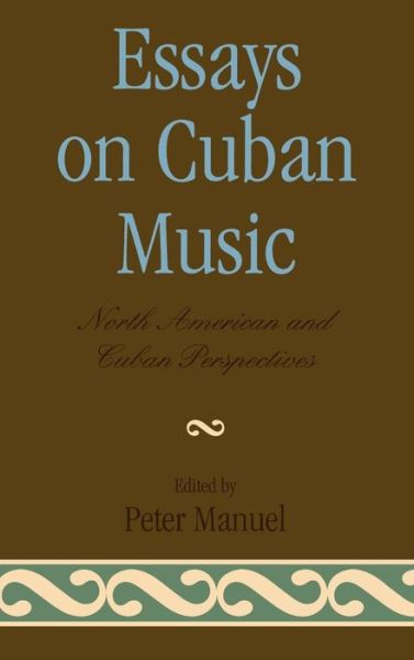 Cover for Peter Manuel · Essays on Cuban Music: North American and Cuban Perspectives (Inbunden Bok) (1991)