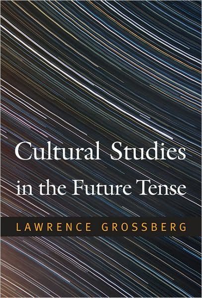 Cover for Lawrence Grossberg · Cultural Studies in the Future Tense (Paperback Bog) (2010)
