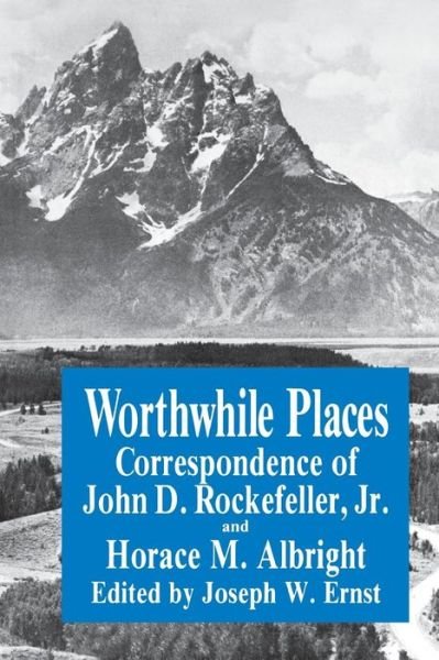 Cover for J.W. Ernst · Worthwhile Places: Correspondence of John D. Rockefeller Jr. and Horace Albright (Paperback Bog) (1991)