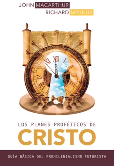 Los Planes Profeticos de Cristo - John Macarthur - Książki - Portavoz - 9780825459306 - 22 września 2020