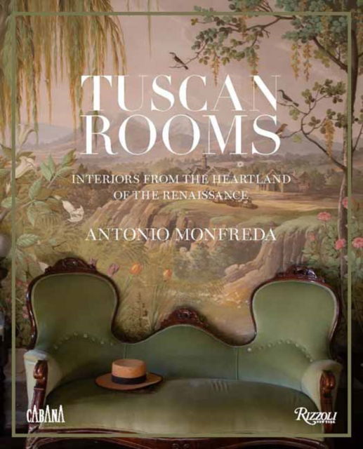 Cover for Antonio Monfreda · Tuscan Rooms: Interiors from the Heartland of the Renaissance (Hardcover Book) (2025)