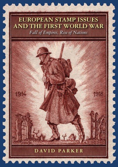 Cover for David Parker · European Stamp Issues and the First World War: Fall of Empires, Rise of Nations (Hardcover Book) (2018)