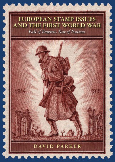 Cover for David Parker · European Stamp Issues and the First World War: Fall of Empires, Rise of Nations (Hardcover Book) (2018)