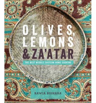 Cover for Rawia Bishara · Olives, Lemons &amp; Za'atar: The Best Middle Eastern Home Cooking (Hardcover Book) (2014)