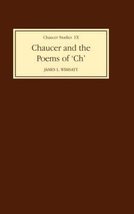 Chaucer and the Poems of `CH' - Chaucer Studies - James L Wimsatt - Boeken - Boydell & Brewer Ltd - 9780859911306 - 25 november 1982