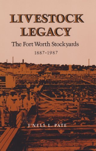 Cover for J'Nell L. Pate · Livestock Legacy: The Fort Worth Stockyards, 1887-1987 (Paperback Book) (1992)