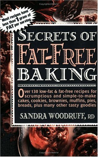 Cover for Sandra Woodruff · Secrets of Fat-Free Baking: Over 130 Low-Fat &amp; Fat-Free Recipes for Scrumptious and Simple-to-Make Cakes, Cookies, Brownies, Muffins, Pies, Breads, Plus Many Other Tasty Goodies - Secrets of Fat-free Cooking (Paperback Book) (1998)