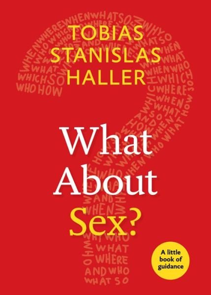 Cover for Tobias Stanislas Haller · What About Sex?: A Little Book of Guidance - Little Books of Guidance (Paperback Book) [New edition] (2017)