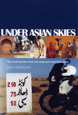 Cover for Sam Manicom · Under Asian Skies: Eye Opening Motorcycle Adventure Through the Cultures and Colours of Asia (Taschenbuch) (2007)