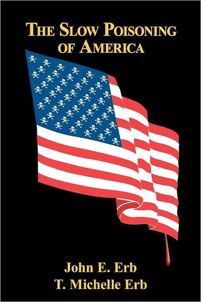 Cover for Erb. John E · The Slow Poisoning of America (Paperback Bog) (2003)