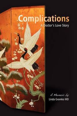 Cover for Linda Gromko Md · Complications: a Doctor's Love Story (Paperback Bog) [First edition] (2012)