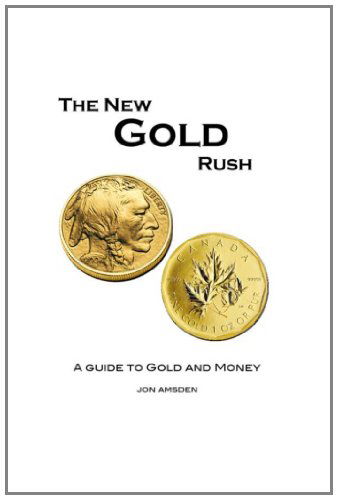 Cover for Jon Amsden · The New Gold Rush: a Guide to Gold and Money (Paperback Book) (2010)