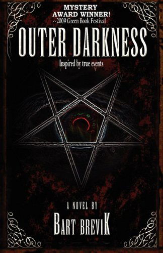 Outer Darkness - Bart Brevik - Books - BLACK BED SHEETS BOOKS - 9780983377306 - November 7, 2014