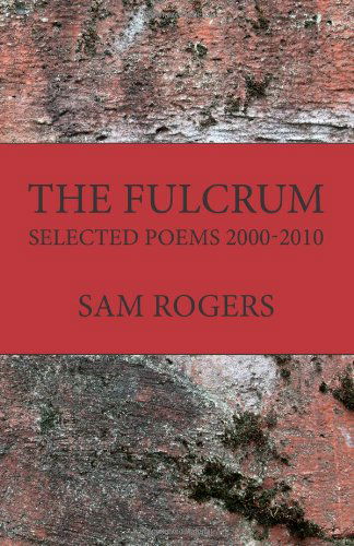 Cover for Sam Rogers · The Fulcrum: Selected Poems 2000 - 2010 (Paperback Book) (2011)