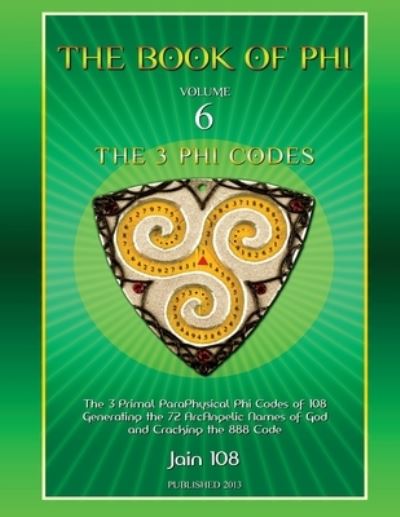 The 3 Phi Codes - Jain 108 - Książki - Jain 108 - 9780987254306 - 21 lutego 2017