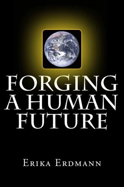 Cover for Erika Erdmann · Forging a Human Future (Paperback Book) (2012)