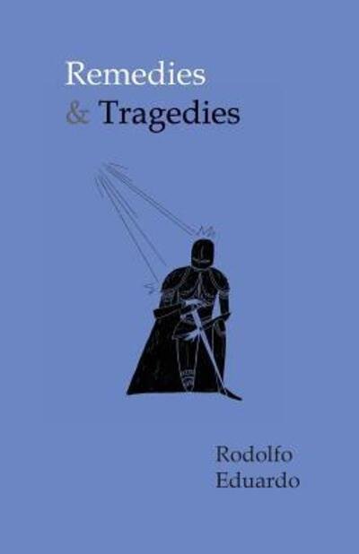 Cover for Rodolfo Eduardo · Remedies &amp; Tragedies (Paperback Book) (2017)