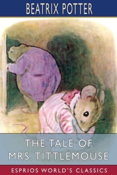 Cover for Beatrix Potter · The Tale of Mrs. Tittlemouse (Esprios Classics) (Paperback Bog) (2024)