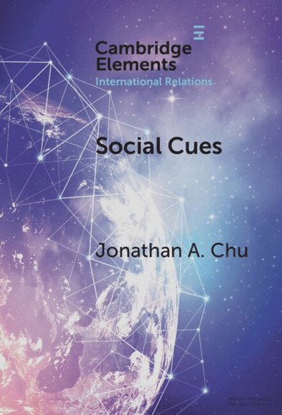 Cover for Chu, Jonathan Art (National University of Singapore) · Social Cues: How the Liberal Community Legitimizes Humanitarian War - Elements in International Relations (Hardcover Book) (2025)