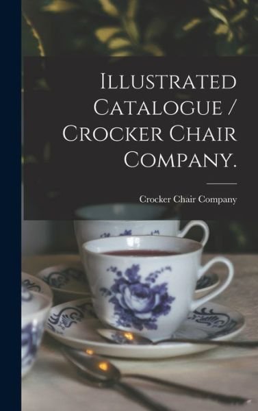 Cover for N y ) Crocker Chair Company (New York · Illustrated Catalogue / Crocker Chair Company. (Innbunden bok) (2021)
