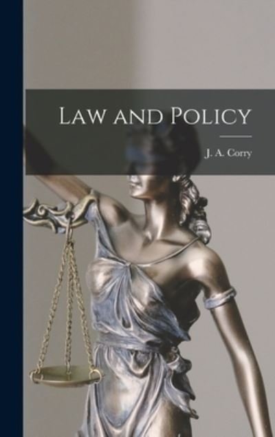 Cover for J a (James Alexander) 1899- Corry · Law and Policy (Hardcover bog) (2021)
