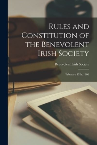 Cover for Benevolent Irish Society (St John's · Rules and Constitution of the Benevolent Irish Society [microform] (Paperback Book) (2021)