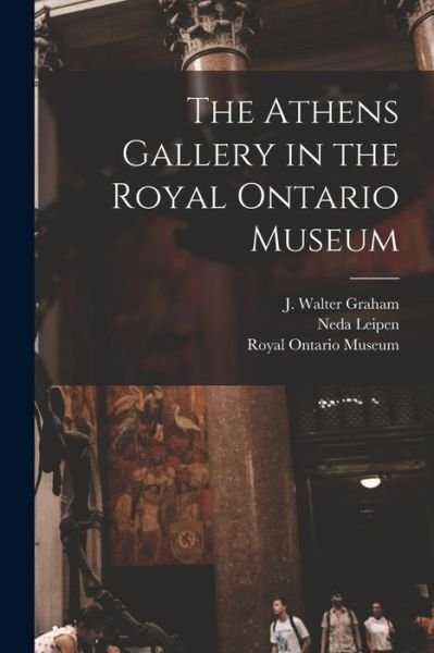Cover for Neda Leipen · The Athens Gallery in the Royal Ontario Museum (Paperback Bog) (2021)