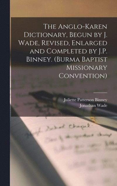 Cover for Jonathan Wade · Anglo-Karen Dictionary, Begun by J. Wade, Revised, Enlarged and Completed by J. P. Binney. (Burma Baptist Missionary Convention) (Book) (2022)