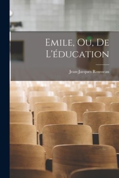 Cover for Jean-Jacques Rousseau · Emile, Ou, de L'éducation (Bok) (2022)