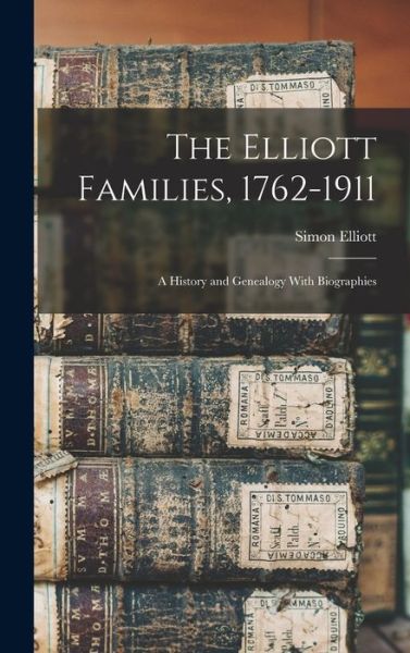 Cover for Simon Elliott · Elliott Families, 1762-1911 (Book) (2022)