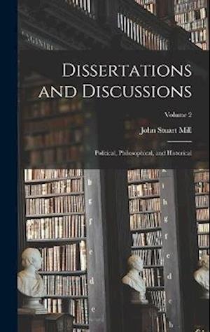 Cover for John Stuart Mill · Dissertations and Discussions (Bok) (2022)