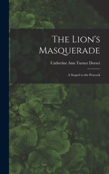 Cover for Dorset Catherine Ann Turner · Lion's Masquerade (Book) (2022)