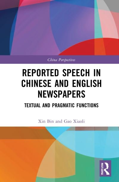 Cover for XIN Bin · Reported Speech in Chinese and English Newspapers: Textual and Pragmatic Functions - China Perspectives (Paperback Bog) (2023)