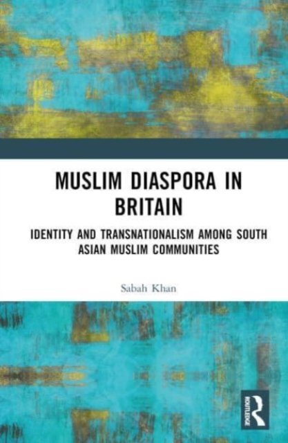 Cover for Sabah Khan · Muslim Diaspora in Britain: Identity and Transnationalism among South Asian Muslim Communities (Gebundenes Buch) (2024)