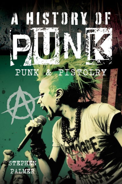 Cover for Stephen Palmer · A History Of Punk: Punk &amp; Pistolry (Hardcover Book) (2025)
