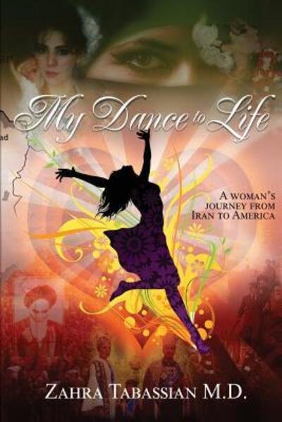 My Dance to Life - Zahra Tabassian M D - Książki - Independently Published - 9781073776306 - 26 czerwca 2019