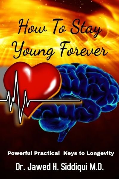 Cover for Jawed H Siddiqui M D · How To Stay Young Forever (Paperback Bog) (2019)