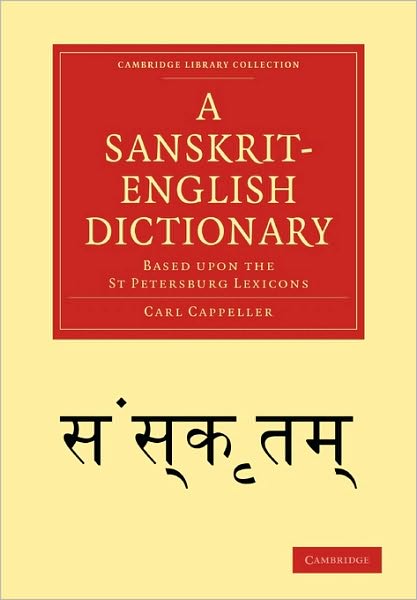 Cover for Carl Cappeller · A Sanskrit-English Dictionary: Based upon the St Petersburg Lexicons - Cambridge Library Collection - Linguistics (Paperback Book) (2009)