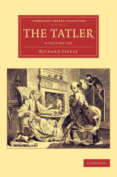 Cover for Richard Steele · The Tatler 4 Volume Set - Cambridge Library Collection - Literary  Studies (Büchersatz) (2015)