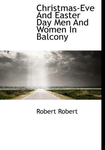 Cover for Robert Robert · Christmas-eve and Easter Day men and Women in Balcony (Hardcover Book) (2009)