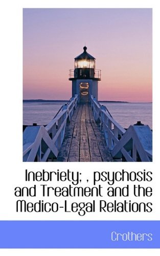 Cover for Crothers · Inebriety; , Psychosis and Treatment and the Medico-legal Relations (Paperback Book) (2009)