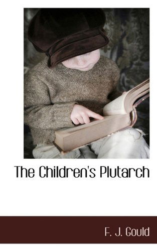 Cover for F. J. Gould · The Children's Plutarch (Paperback Book) (2009)