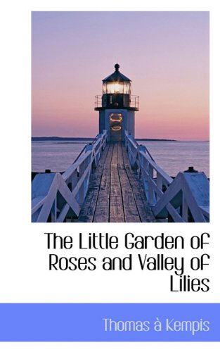 Cover for Thomas A. Kempis · The Little Garden of Roses and Valley of Lilies (Paperback Book) (2009)