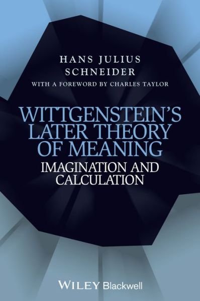 Cover for HJ Schneider · Wittgenstein's Later Theory of Meaning: Imagination and Calculation (Inbunden Bok) (2013)