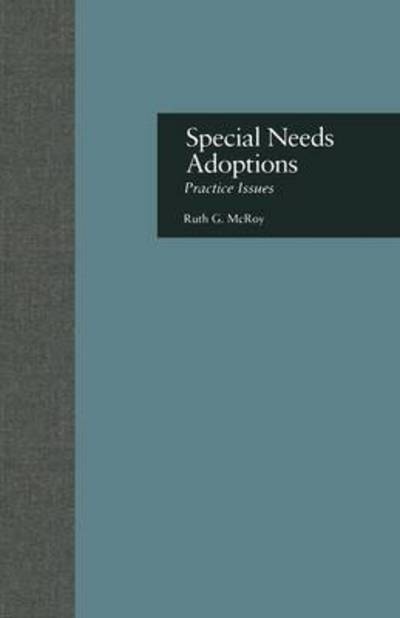 Special Needs Adoptions: Practice Issues - Ruth G. McRoy - Książki - Taylor & Francis Ltd - 9781138004306 - 5 lutego 2015