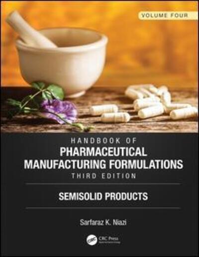 Cover for Sarfaraz K. Niazi · Handbook of Pharmaceutical Manufacturing Formulations, Third Edition: Volume Four, Semisolid Products (Hardcover Book) (2019)