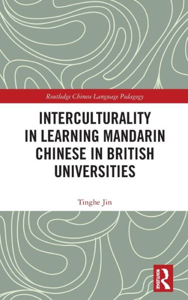 Cover for Tinghe Jin · Interculturality in Learning Mandarin Chinese in British Universities - Routledge Chinese Language Pedagogy (Hardcover Book) (2020)